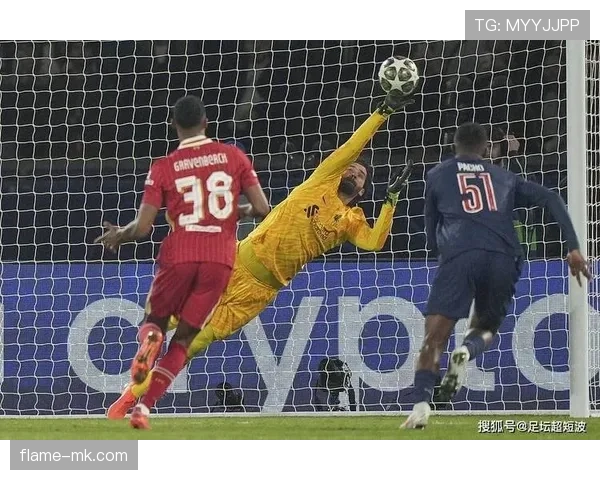 阿利松表现稳健，凭借超凡反应力继续守护球队门线安全